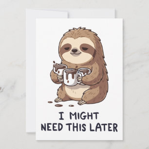 I Might Need Coffee Later - Lazy Sloth Humor Invitation