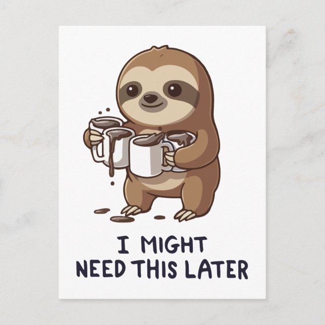 I Might Need Coffee Later - Lazy Sloth Humor Postcard (Front)