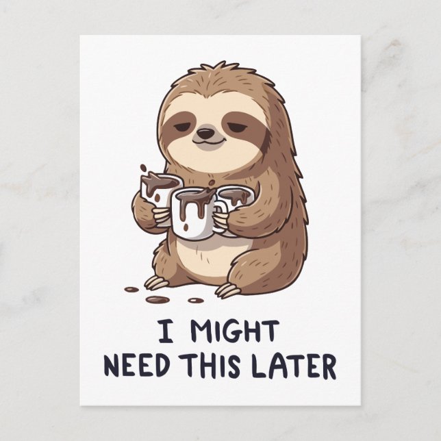 I Might Need Coffee Later - Lazy Sloth Humor Postcard (Front)