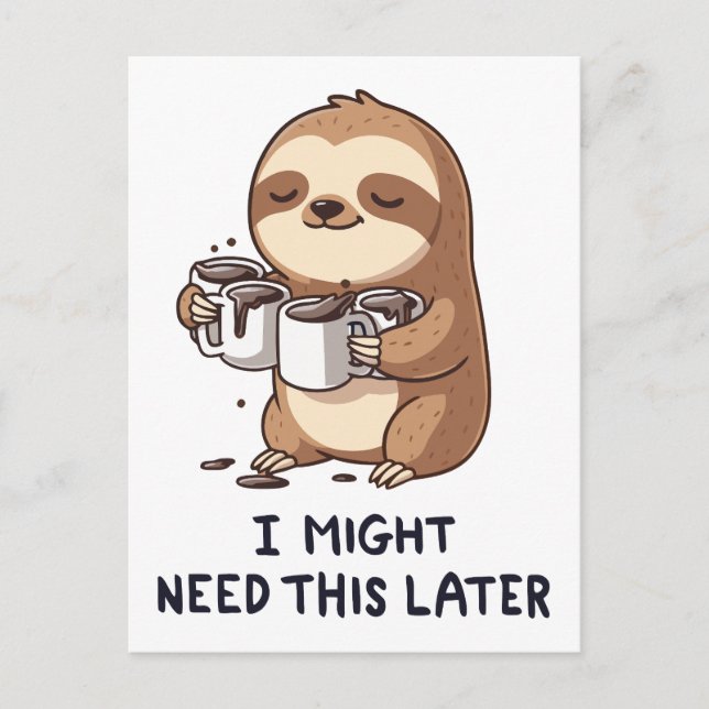 I Might Need Coffee Later - Lazy Sloth Humor Postcard (Front)