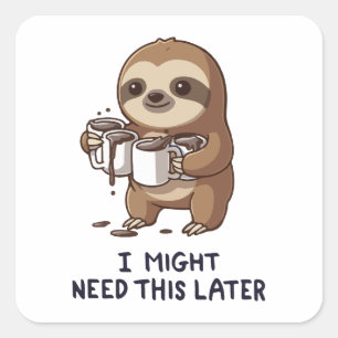 I Might Need Coffee Later - Lazy Sloth Humor Square Sticker