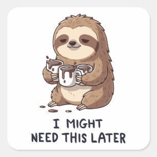 I Might Need Coffee Later - Lazy Sloth Humor Square Sticker