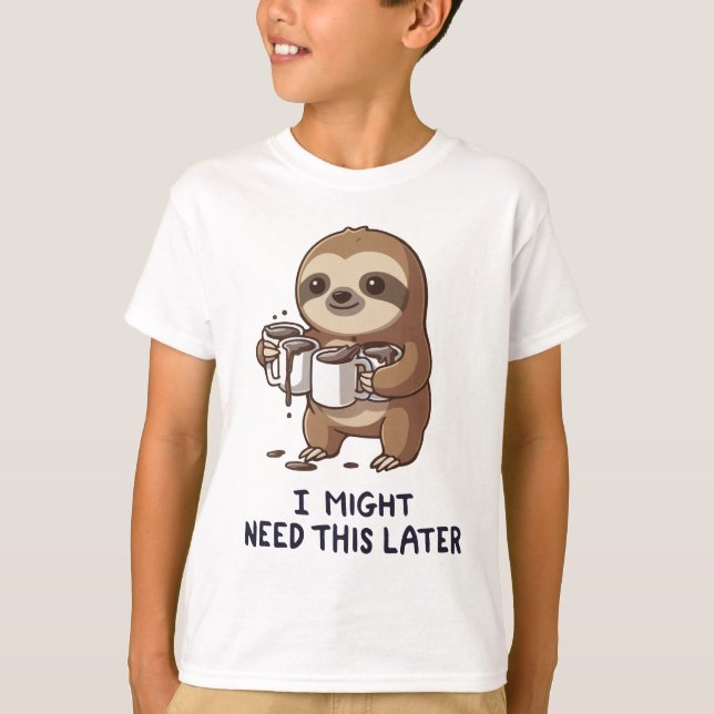 I Might Need Coffee Later - Lazy Sloth Humor T-Shirt (Front)