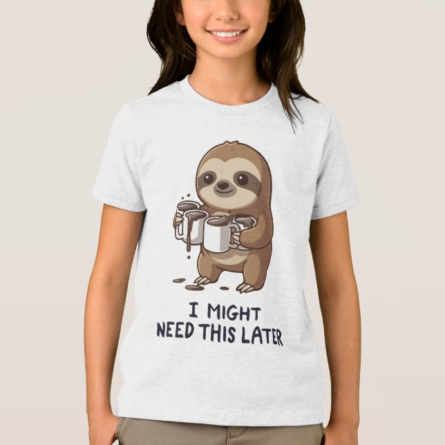 I Might Need Coffee Later - Lazy Sloth Humor Tri-Blend Shirt (Front)