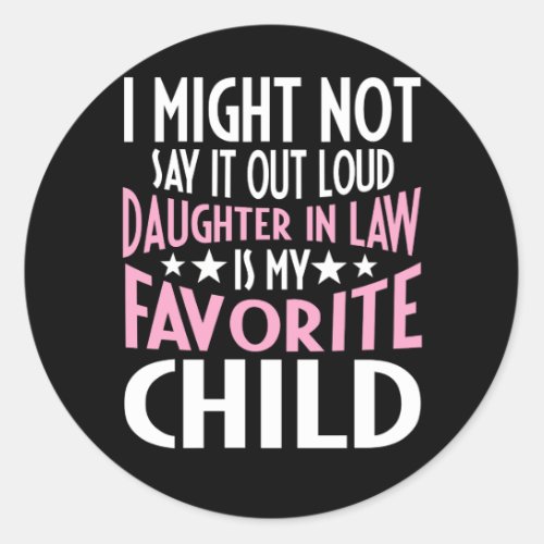 I Might Not Say It Out Loud But My Daughter In Law Classic Round Sticker