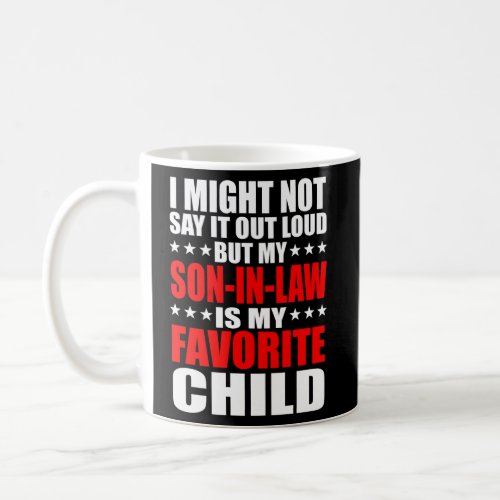 I Might Not Say It Out Loud But My Son_In_Law Is M Coffee Mug
