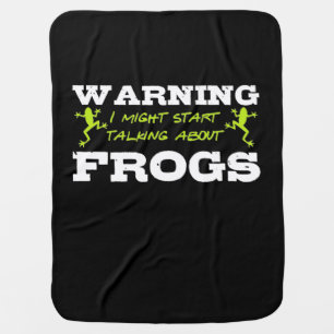 I Might Start Talking About Frogs Baby Blanket