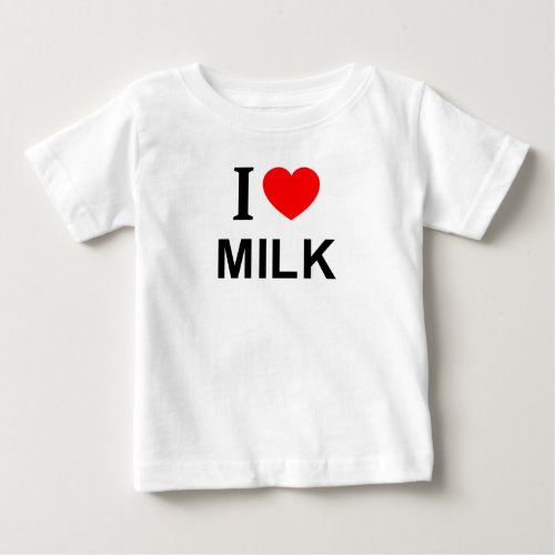 I âï MILK I LOVE MILK I HEART MILK BABY T_Shirt