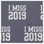 I Miss 2019 Coronavirus Covid 19 Fabric