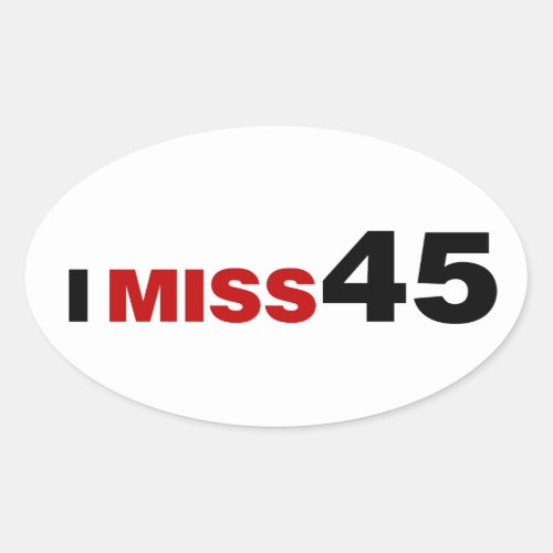 I Miss 45 Oval Sticker