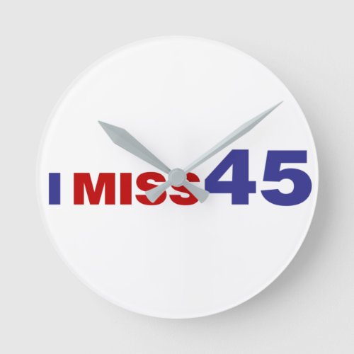 I Miss 45 Round Clock