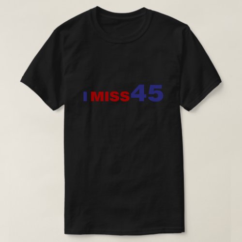 I Miss 45 T_Shirt