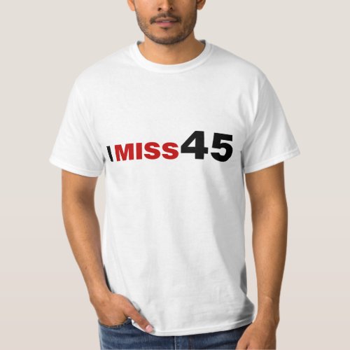 I Miss 45 T_Shirt