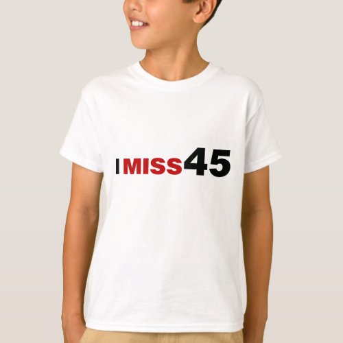 I Miss 45 T_Shirt
