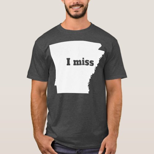 I Miss Arkansas My Home State T_Shirt