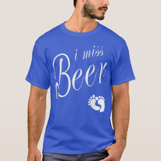 I Miss Beer St Patrick's Day Pregnancy Announcemen T-Shirt