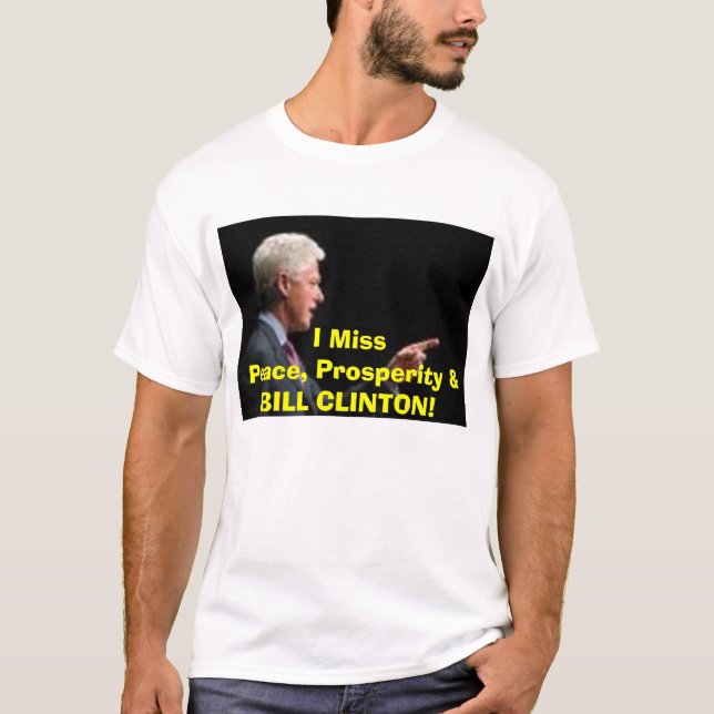 I MISS BILL CLINTON T-Shirt (Front)