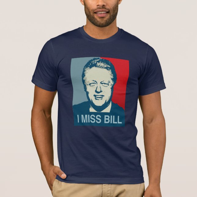 I MISS BILL.png T-Shirt (Front)