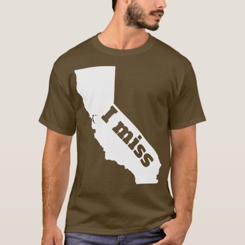 I Miss California My Home State T_Shirt