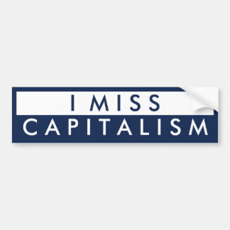 I Miss Capitalism Bumper Sticker