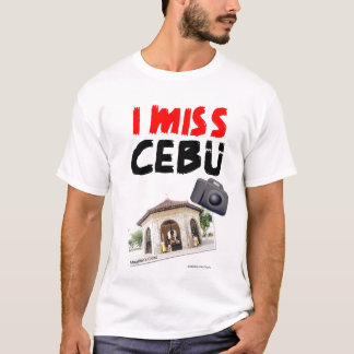I Miss Cebu (Magellan's Cross) T-Shirt