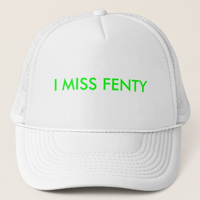 I MISS FENTY HAT (Front)