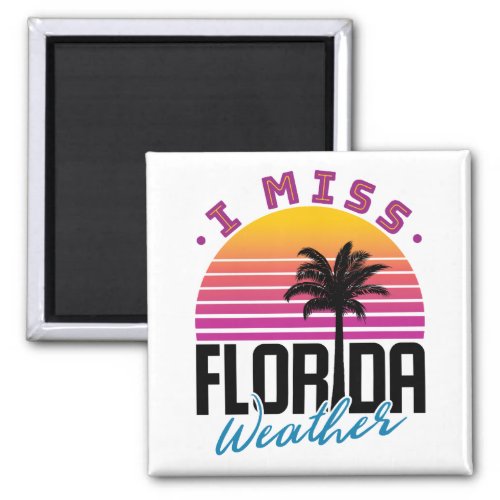 I Miss Florida Weather Magnet