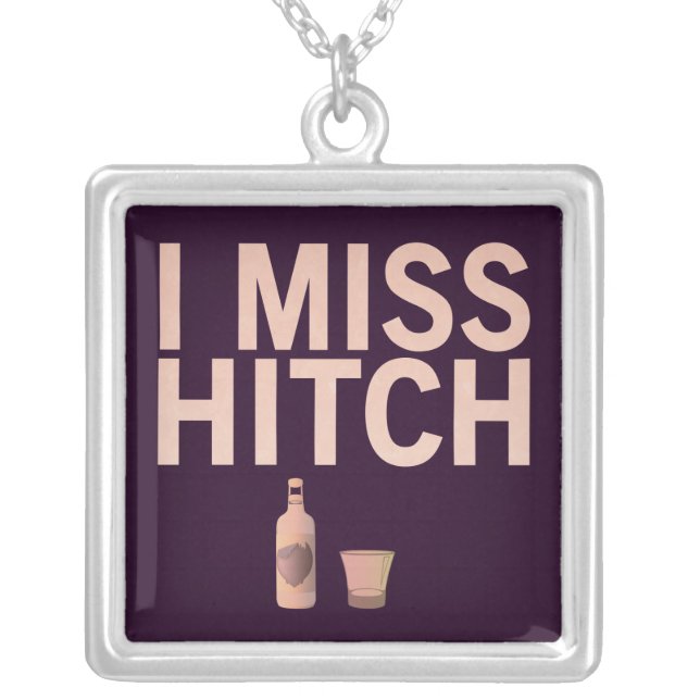 I Miss Hitch (light on dark) Customizable Necklace (Front)