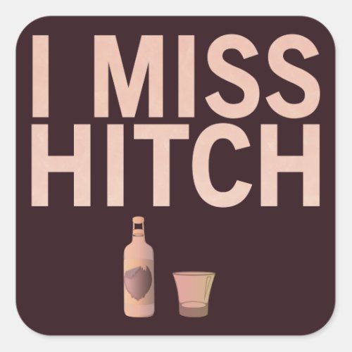 I Miss Hitch light on dark Stickers