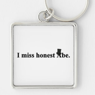 I miss honest Abe (Abraham Lincoln) Keychain