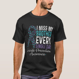 I Miss My Brother Every Single Day Suicide Prevent T-Shirt