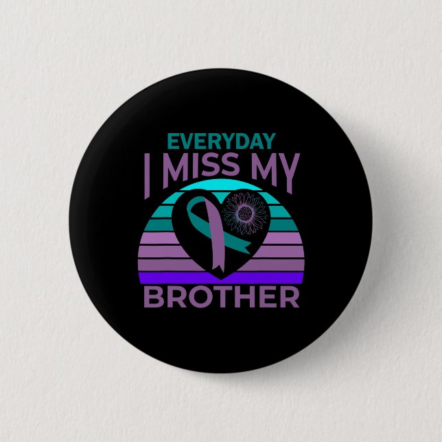 I Miss My Brother Heart Ribbon Suicide Awareness S Button (Front)