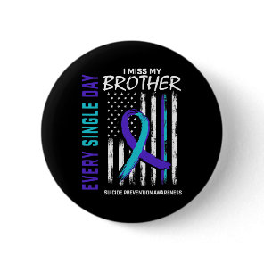I Miss My Brother Suicide Awareness Prevention Ame Button