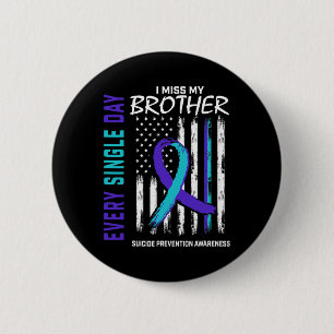 I Miss My Brother Suicide Awareness Prevention Ame Button