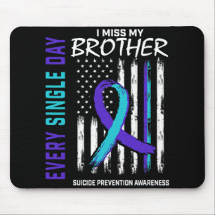 I Miss My Brother Suicide Awareness Prevention Ame Mouse Pad