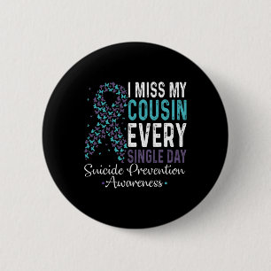 I Miss My Cousin Every Single Day Suicide Preventi Button