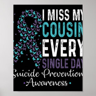 I Miss My Cousin Every Single Day Suicide Preventi Poster