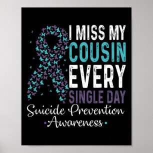 I Miss My Cousin Every Single Day Suicide Preventi Poster