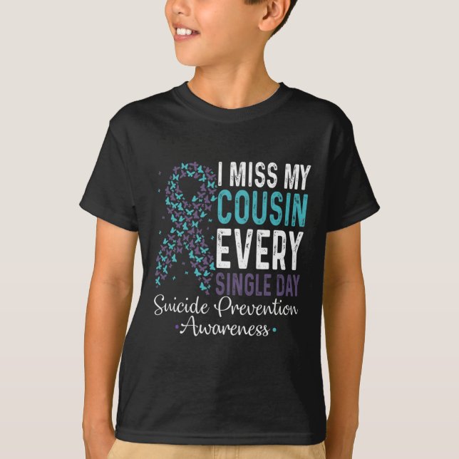 I Miss My Cousin Every Single Day Suicide Preventi T-Shirt (Front)