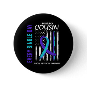 I Miss My Cousin Suicide Awareness Prevention Amer Button