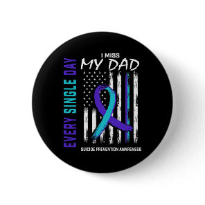 I Miss My Dad Suicide Awareness Prevention America Button