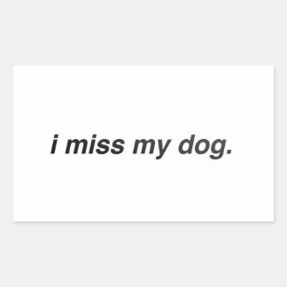 i miss my dog rectangular sticker