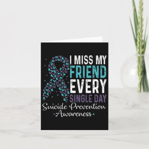 I Miss My Friend Every Single Day Suicide Preventi Card