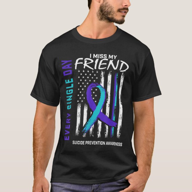 I Miss My Friend Suicide Awareness Prevention Amer T-Shirt (Front)