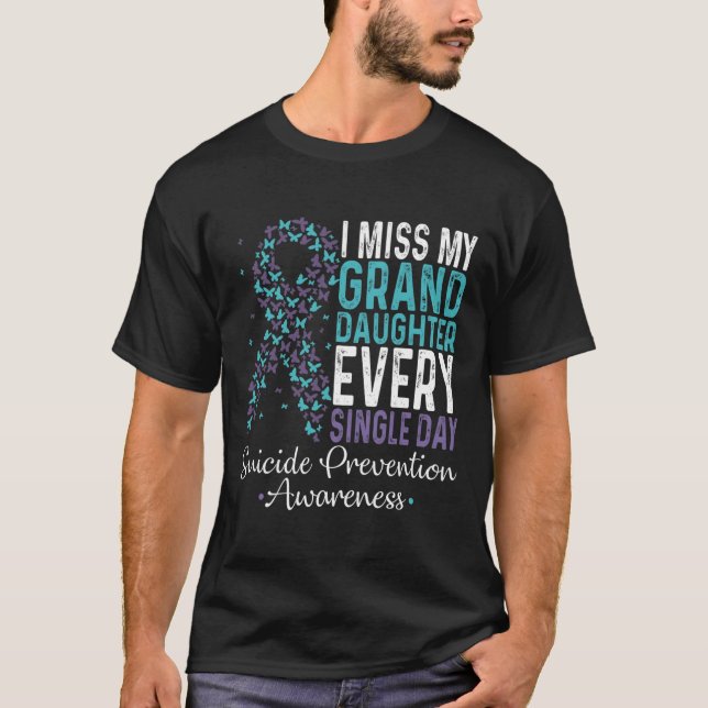 I Miss My Granddaughter Every Single Day Suicide P T-Shirt (Front)