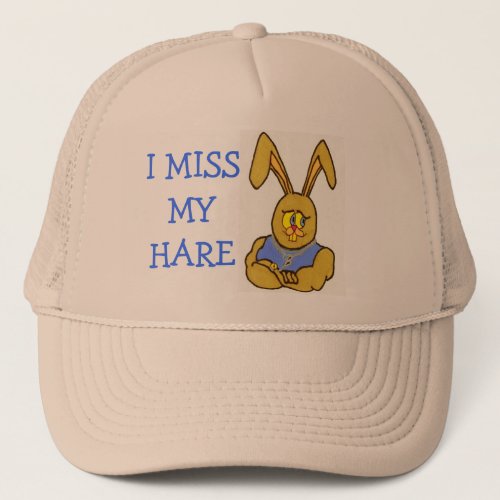 I Miss My Hare and My Hair Trucker Hat