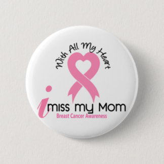 I Miss My Mom Breast Cancer Pinback Button