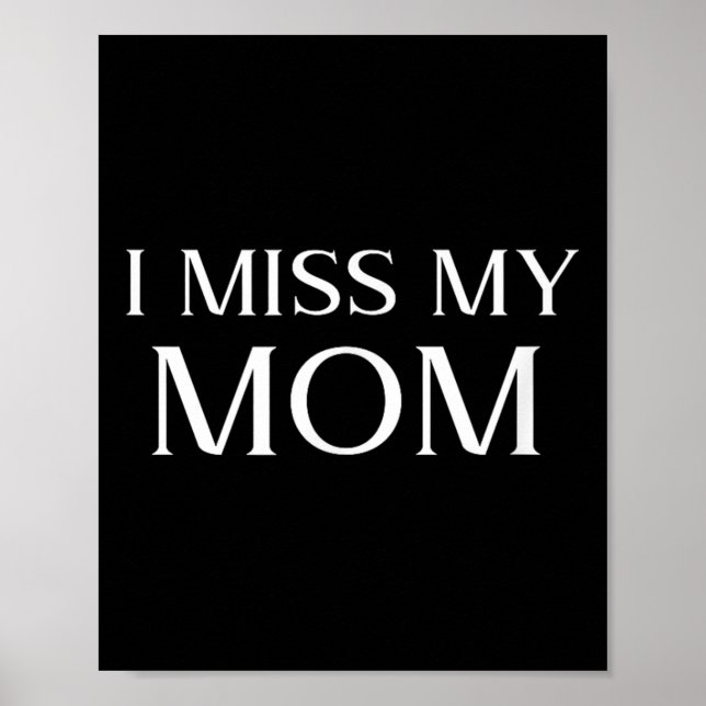 I Miss My Mom Design Memorial Mothers Day In Poster (Front)