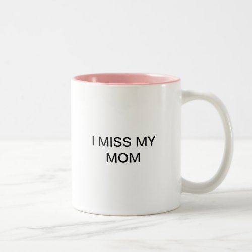 I miss my mom mug