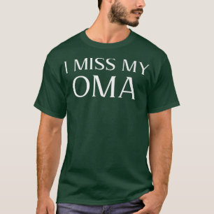 I Miss My Oma Design Grandmother Memorial Grandchi T-Shirt
